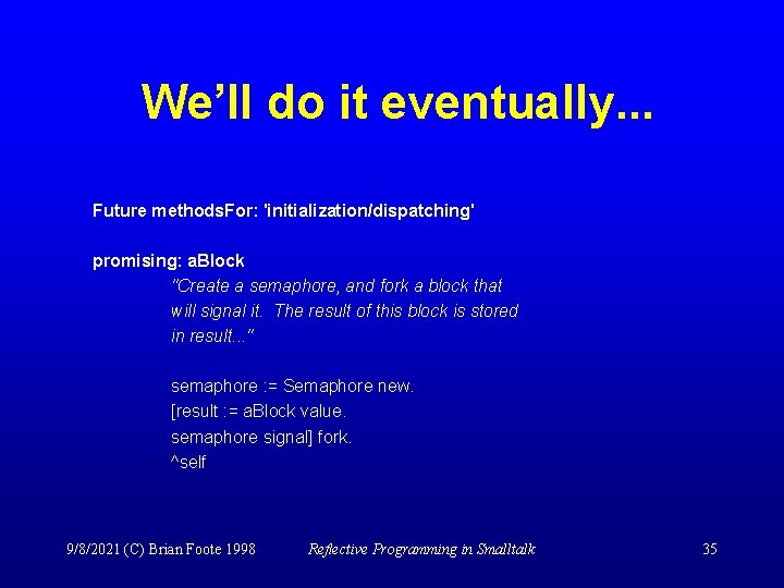 We’ll do it eventually. . . Future methods. For: 'initialization/dispatching' promising: a. Block "Create