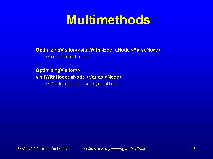 Multimethods Optimizing. Visitor>>visit. With. Node: a. Node <Parse. Node> ^self value optimized Optimizing. Visitor>>