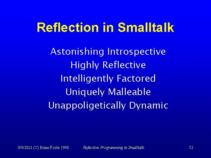 Reflection in Smalltalk Astonishing Introspective Highly Reflective Intelligently Factored Uniquely Malleable Unappoligetically Dynamic 9/8/2021