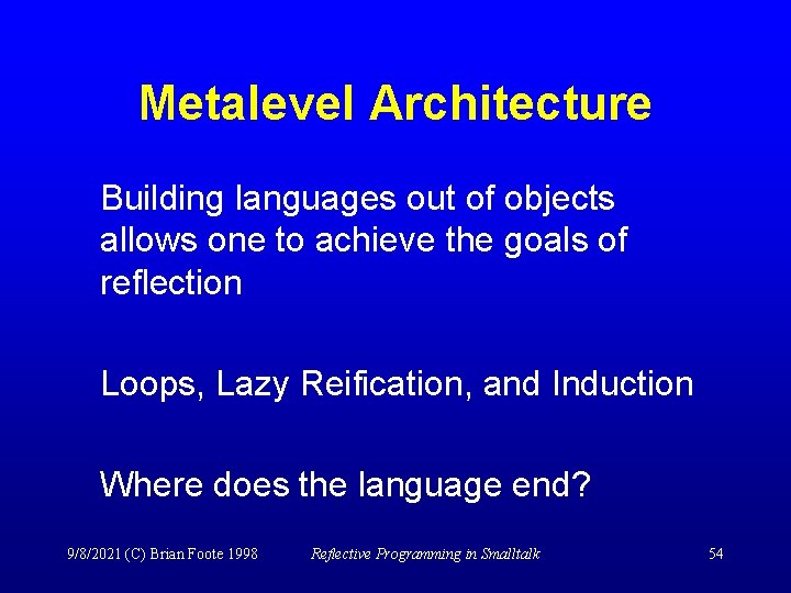 Metalevel Architecture Building languages out of objects allows one to achieve the goals of