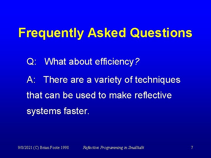 Frequently Asked Questions Q: What about efficiency? A: There a variety of techniques that