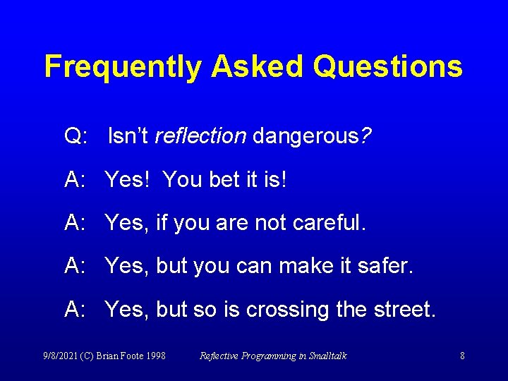 Frequently Asked Questions Q: Isn’t reflection dangerous? A: Yes! You bet it is! A: