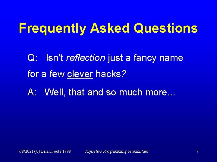 Frequently Asked Questions Q: Isn’t reflection just a fancy name for a few clever