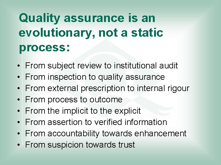 Quality assurance is an evolutionary, not a static process: • • From subject review