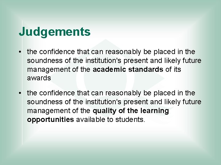 Judgements • the confidence that can reasonably be placed in the soundness of the