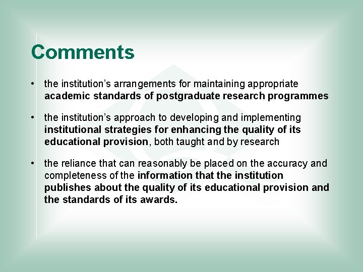 Comments • the institution’s arrangements for maintaining appropriate academic standards of postgraduate research programmes