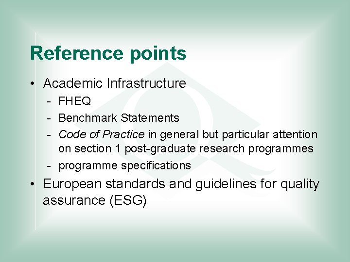 Reference points • Academic Infrastructure - FHEQ - Benchmark Statements - Code of Practice