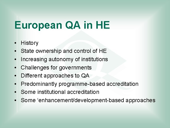 European QA in HE • • History State ownership and control of HE Increasing