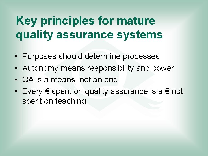 Key principles for mature quality assurance systems • • Purposes should determine processes Autonomy