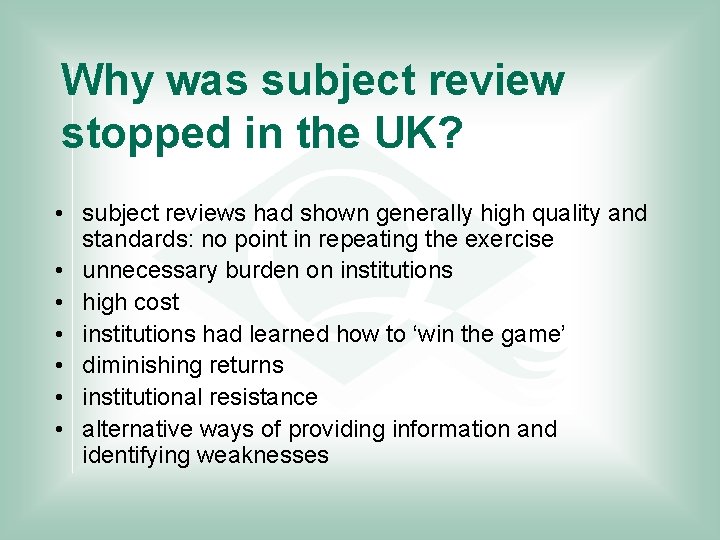 Why was subject review stopped in the UK? • subject reviews had shown generally