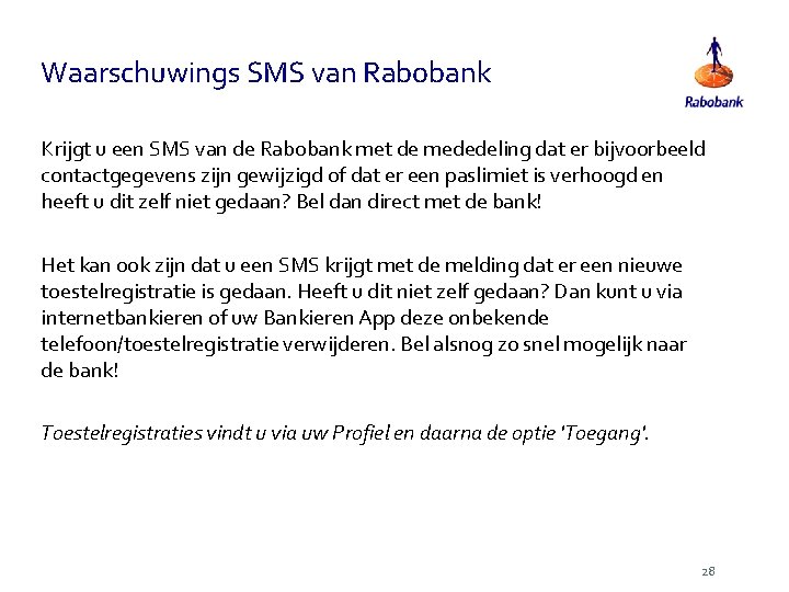Waarschuwings SMS van Rabobank Krijgt u een SMS van de Rabobank met de mededeling