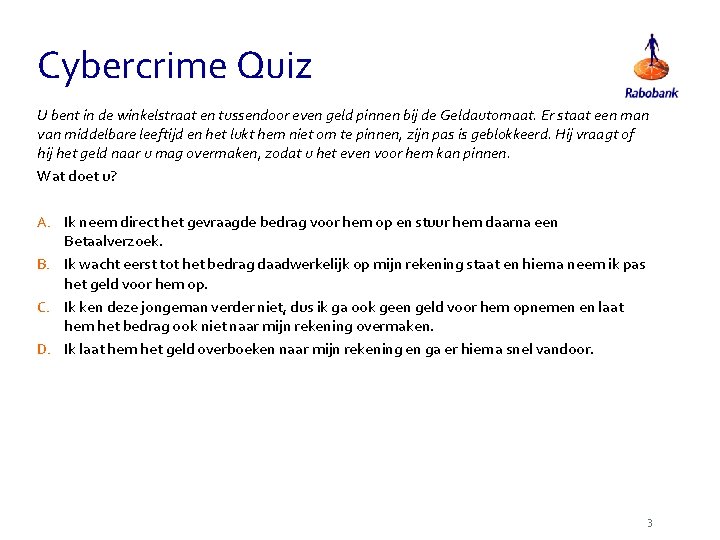 Cybercrime Quiz U bent in de winkelstraat en tussendoor even geld pinnen bij de