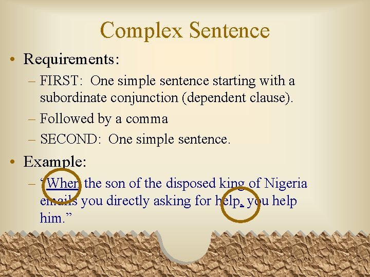 Complex Sentence • Requirements: – FIRST: One simple sentence starting with a subordinate conjunction