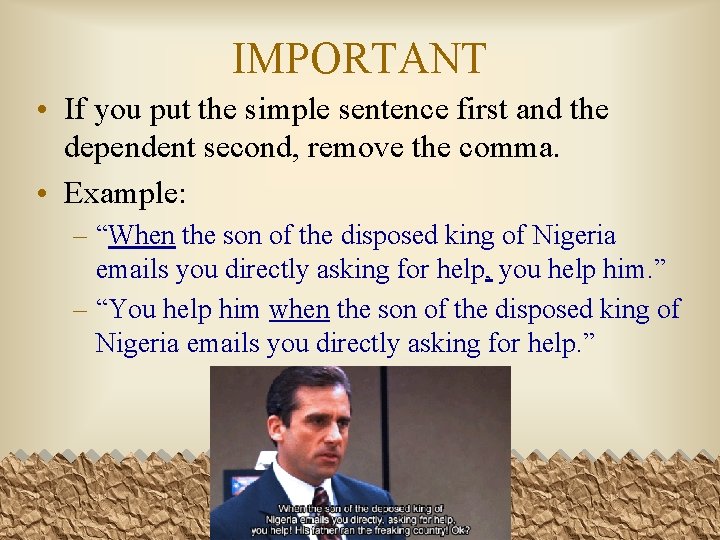 IMPORTANT • If you put the simple sentence first and the dependent second, remove