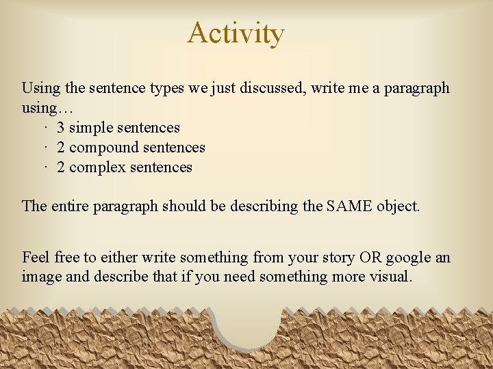 Activity Using the sentence types we just discussed, write me a paragraph using… ·