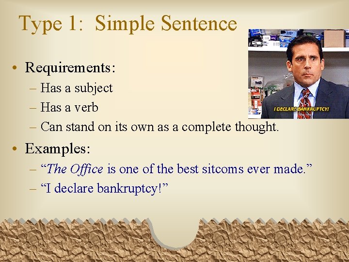 Type 1: Simple Sentence • Requirements: – Has a subject – Has a verb