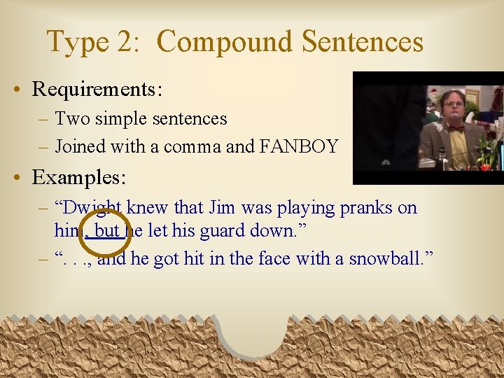 Type 2: Compound Sentences • Requirements: – Two simple sentences – Joined with a