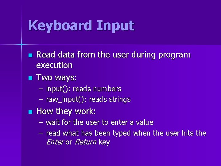 Keyboard Input n n Read data from the user during program execution Two ways: Keyboard Input n n Read data from the user during program execution Two ways: