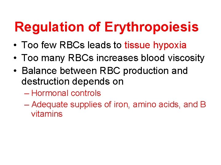 Regulation of Erythropoiesis • Too few RBCs leads to tissue hypoxia • Too many