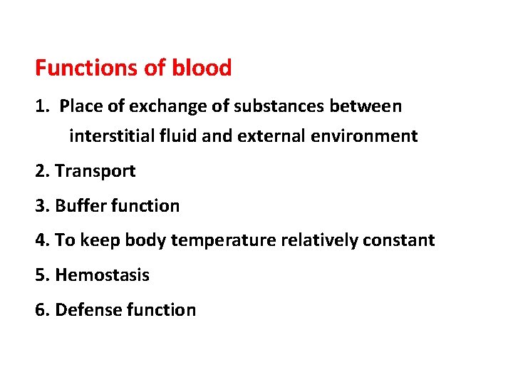 Functions of blood 1. Place of exchange of substances between interstitial fluid and external