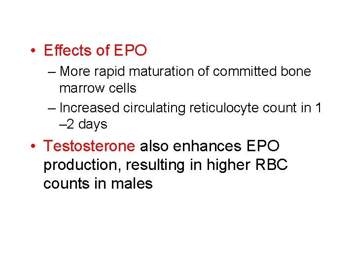  • Effects of EPO – More rapid maturation of committed bone marrow cells