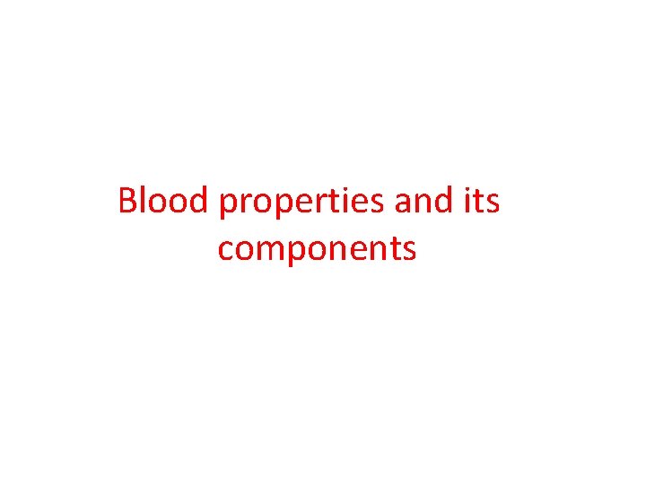 Blood properties and its components 