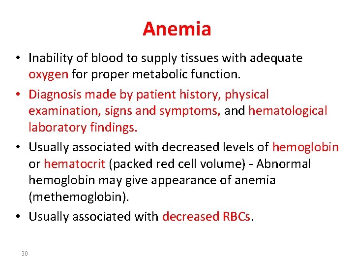 Anemia • Inability of blood to supply tissues with adequate oxygen for proper metabolic