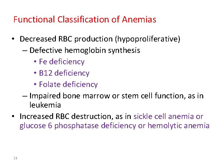 Functional Classification of Anemias • Decreased RBC production (hypoproliferative) – Defective hemoglobin synthesis •