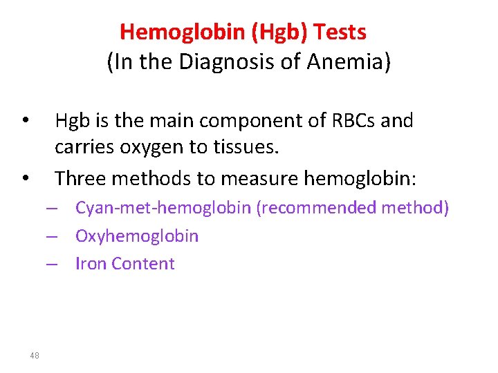 Hemoglobin (Hgb) Tests (In the Diagnosis of Anemia) Hgb is the main component of