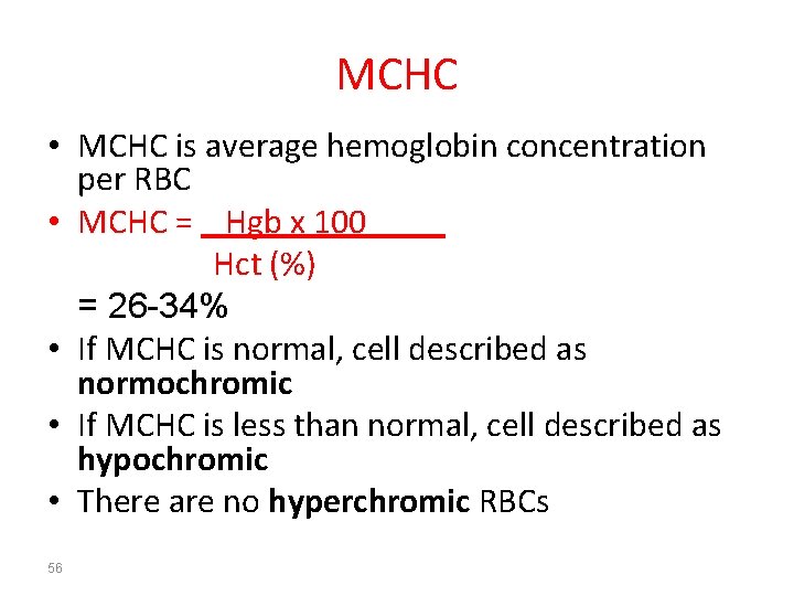 MCHC • MCHC is average hemoglobin concentration per RBC • MCHC = Hgb x