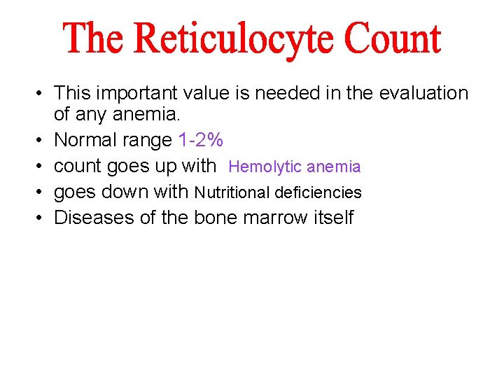  • This important value is needed in the evaluation of any anemia. •