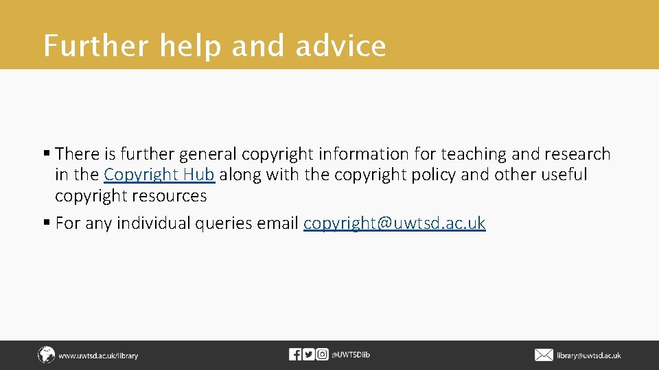 Further help and advice § There is further general copyright information for teaching and