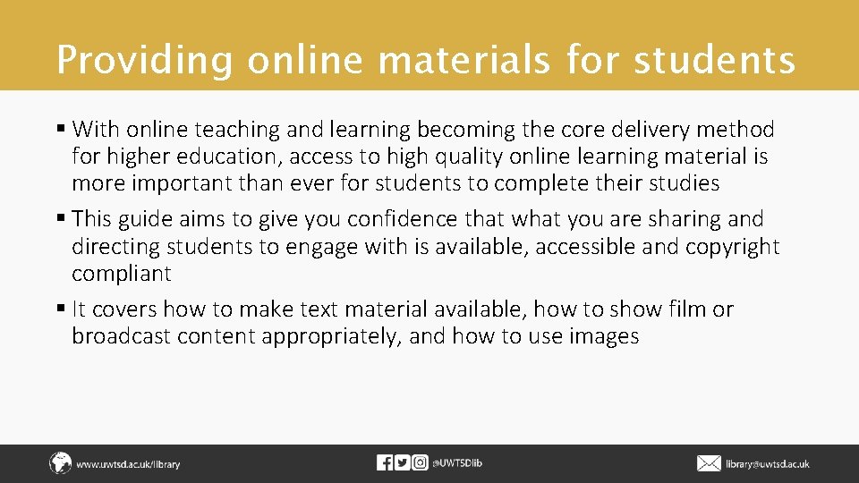 Providing online materials for students § With online teaching and learning becoming the core