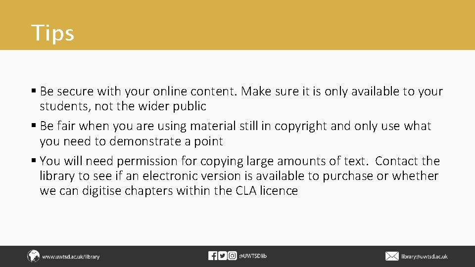 Tips § Be secure with your online content. Make sure it is only available