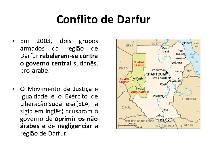 Conflito de Darfur • Em 2003, dois grupos armados da região de Darfur rebelaram-se