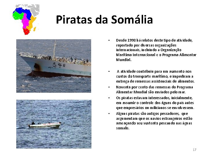 Piratas da Somália • Desde 1998 há relatos deste tipo de atividade, reportado por