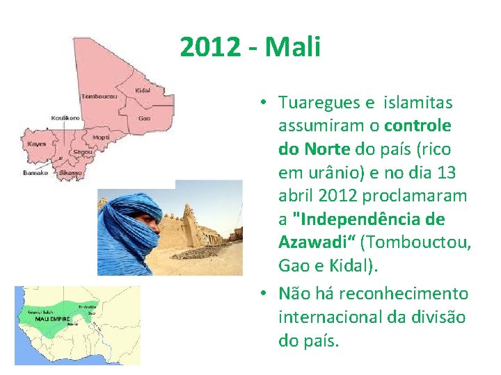 2012 - Mali • Tuaregues e islamitas assumiram o controle do Norte do país