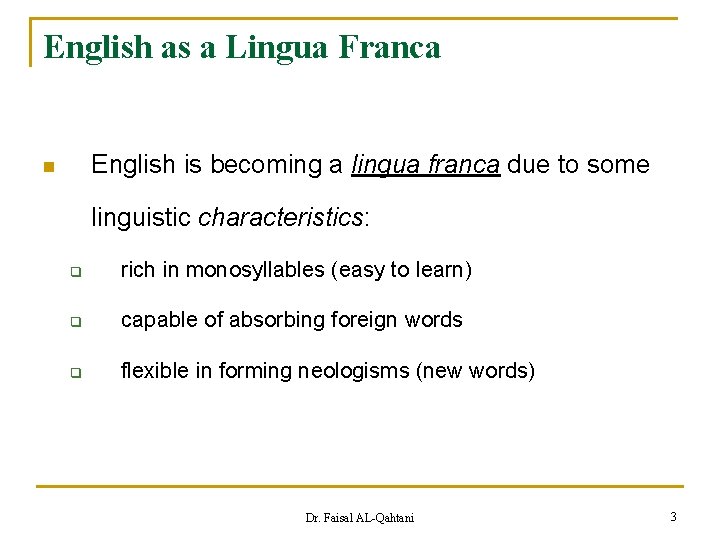 English as a Lingua Franca English is becoming a lingua franca due to some