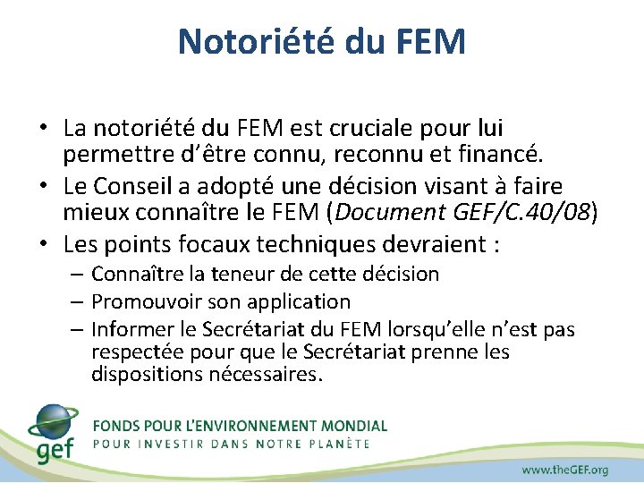 Notoriété du FEM • La notoriété du FEM est cruciale pour lui permettre d’être