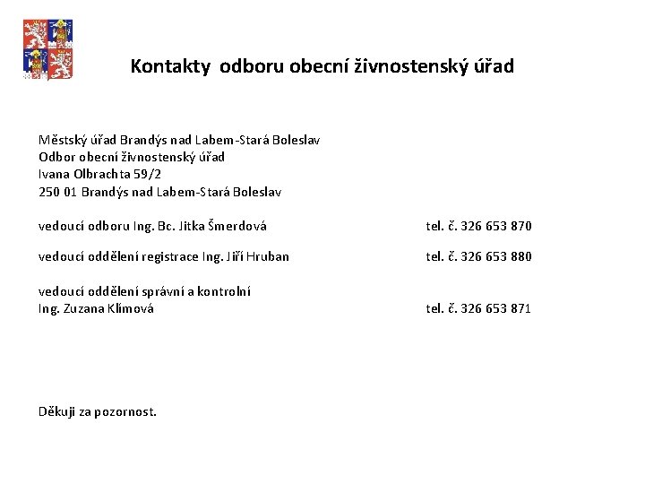 Kontakty odboru obecní živnostenský úřad Městský úřad Brandýs nad Labem-Stará Boleslav Odbor obecní živnostenský