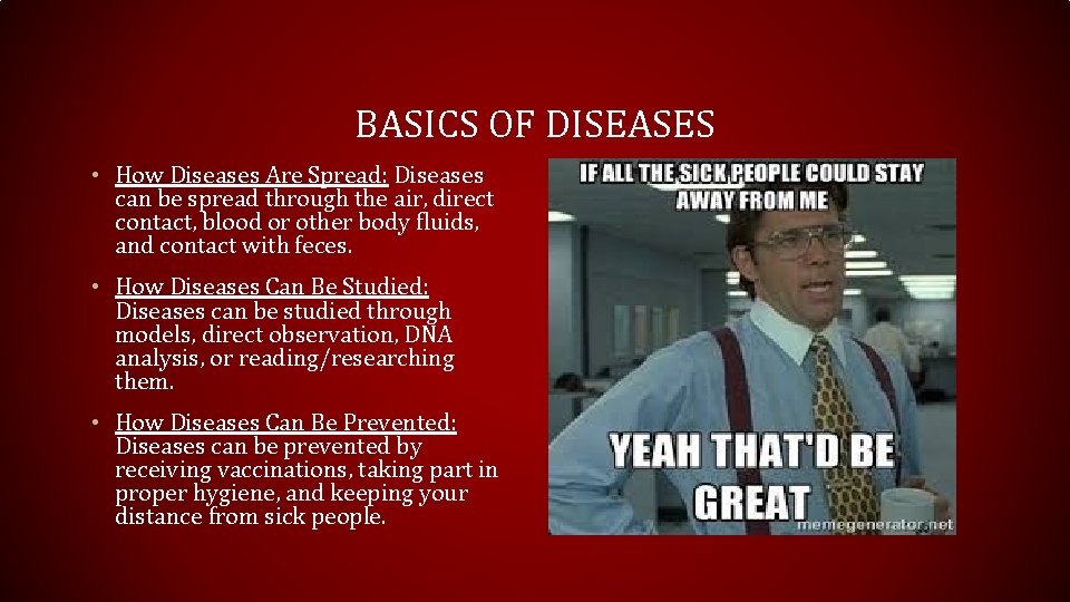 BASICS OF DISEASES • How Diseases Are Spread: Diseases can be spread through the