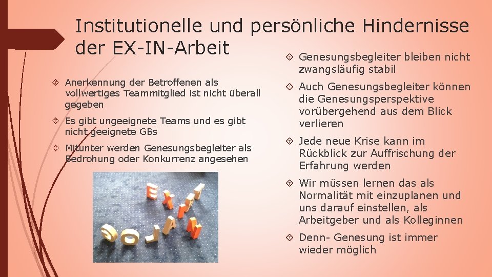 Institutionelle und persönliche Hindernisse der EX-IN-Arbeit Genesungsbegleiter bleiben nicht zwangsläufig stabil Anerkennung der Betroffenen