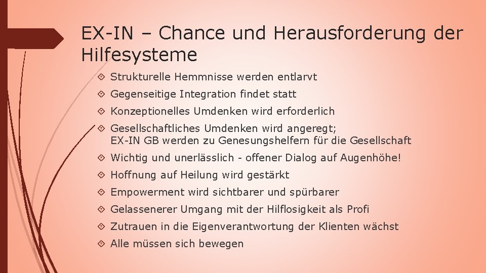 EX-IN – Chance und Herausforderung der Hilfesysteme Strukturelle Hemmnisse werden entlarvt Gegenseitige Integration findet