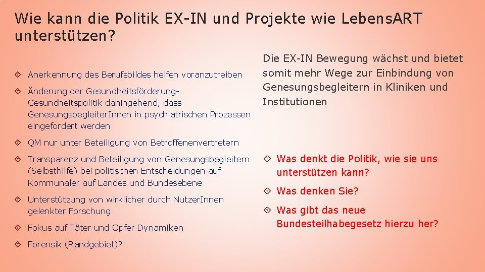 Wie kann die Politik EX-IN und Projekte wie Lebens. ART unterstützen? Anerkennung des Berufsbildes