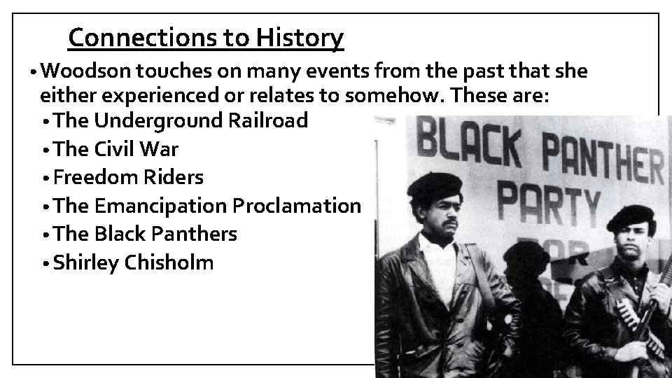 Connections to History • Woodson touches on many events from the past that she