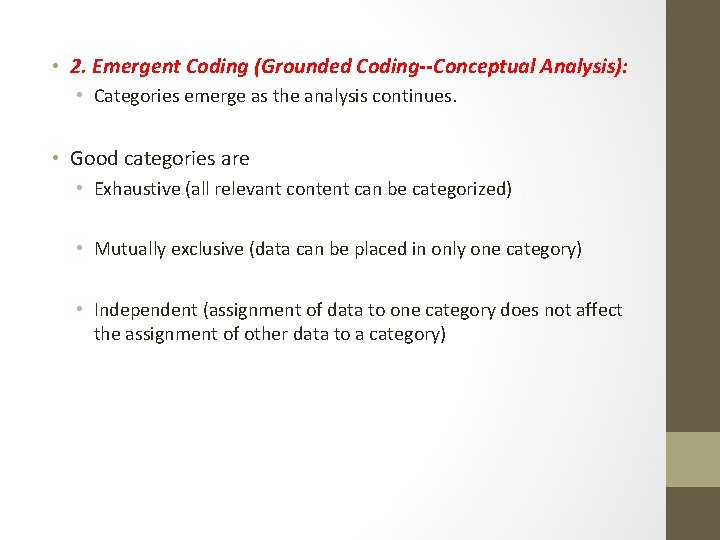  • 2. Emergent Coding (Grounded Coding--Conceptual Analysis): • Categories emerge as the analysis