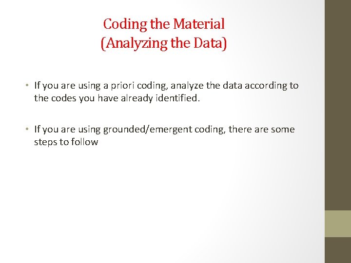 Coding the Material (Analyzing the Data) • If you are using a priori coding,