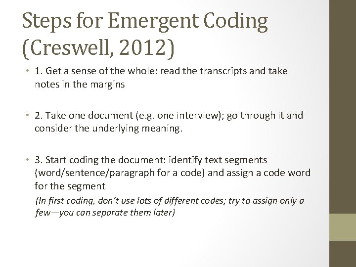 Steps for Emergent Coding (Creswell, 2012) • 1. Get a sense of the whole: