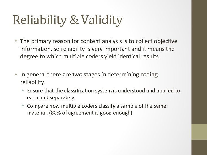 Reliability & Validity • The primary reason for content analysis is to collect objective