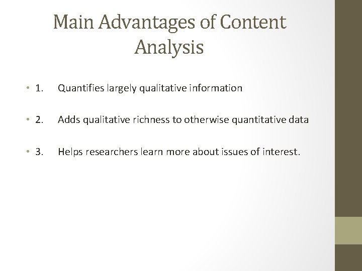 Main Advantages of Content Analysis • 1. Quantifies largely qualitative information • 2. Adds